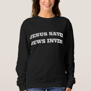 Sweatshirt Jésus Sauvons les Juifs Investir Funny Finance Jui