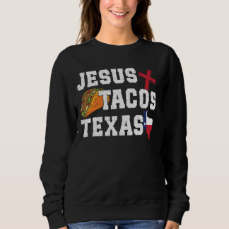 Sweatshirt Jesus Tacos Texas Lone Star State Texan