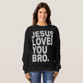 Sweatshirt Jésus t'aime Bro Bold Christian (Devant entier)