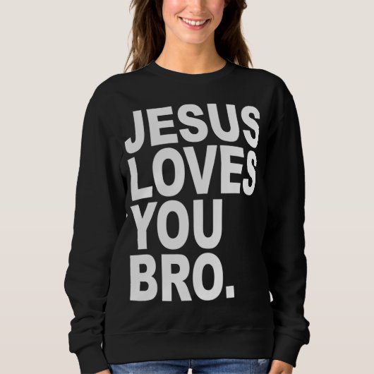 Sweatshirt Jésus t'aime Bro Bold Christian (Devant)