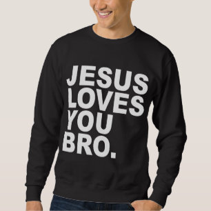 Sweatshirt Jésus t'aime Bro - Foi chrétienne