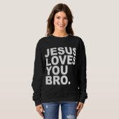 Sweatshirt Jésus t'aime Bro - Foi chrétienne (Devant entier)