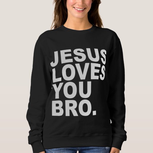 Sweatshirt Jésus t'aime Bro - Foi chrétienne (Devant)