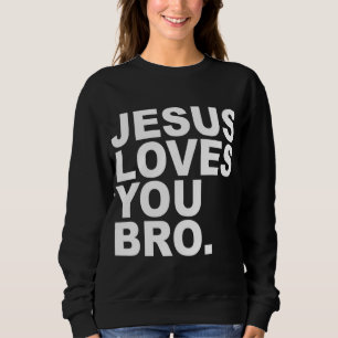 Sweatshirt Jésus t'aime Bro - Foi chrétienne