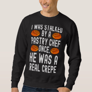 Sweatshirt J'Étais Étonné Par Un Chef De Pâtisserie, C'Était
