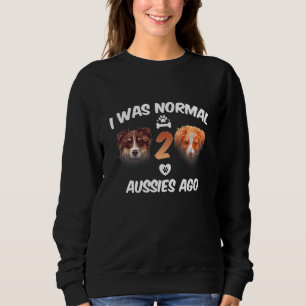 Sweatshirt J'Étais Normal Il Y A 2 Aussies Il Y A Funny Austr
