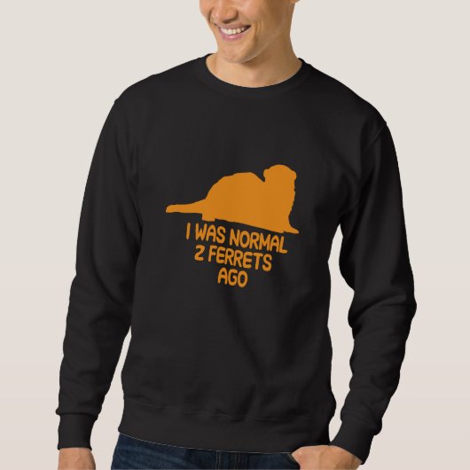 Sweatshirt J'étais normal il y a 2 furets (Devant)