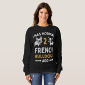 Sweatshirt J'Étais Normal Il Y A Deux Buldogs Français (Devant entier)