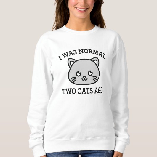 Sweatshirt J'Étais Normal Il Y A Deux Chats (Devant)