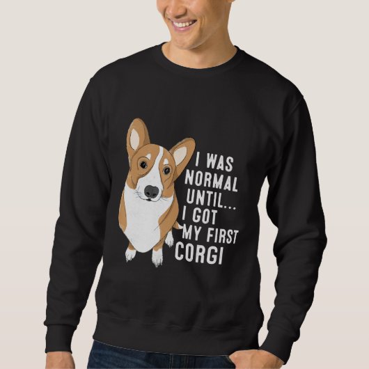 Sweatshirt J'Étais Normal Jusqu'À Ce Que J'Ai Mon Premier Chi (Devant)
