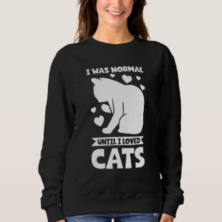 Sweatshirt J'étais normal jusqu'à ce que j'aime les chats