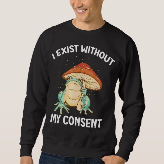 Sweatshirt J'Existe Sans Mon Consentement Frog Surreal Meme (Devant)