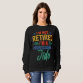 Sweatshirt Jido I'm Not Retired I'm A Professional Jido (Devant entier)