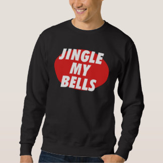Sweatshirt Jingle My Bells