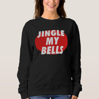 Sweatshirt Jingle My Bells