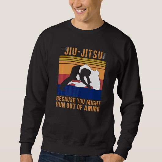 Sweatshirt Jiu Jitsu Parce que vous pourriez manquer de munit (Devant)
