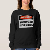 Sweatshirt Joke Danger May Unexpectedly Release Natural Gas (Devant)
