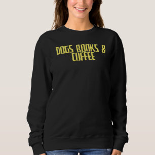 Sweatshirt Joke Sarcastic Chiens Livres & Café