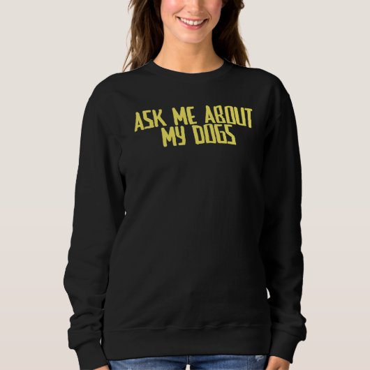 Sweatshirt Joke Sarcastic Posez-Moi Des Questions Sur Mes Chi (Devant)
