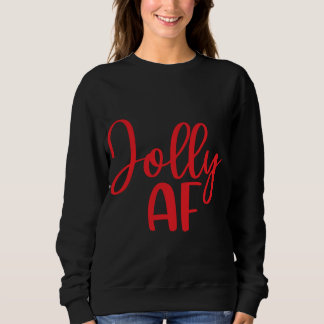 Sweatshirt Jolly AF Funny Christmas Matching