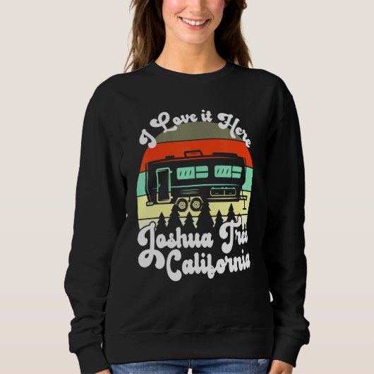 Sweatshirt Joshua Tree California I Love It Here Camping (Devant)