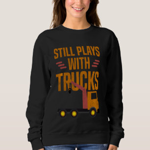 Sweatshirt Joue Toujours Avec Camions Tow Truck Driver