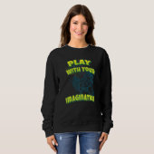 Sweatshirt Jouer Avec Votre Imagination (Devant entier)