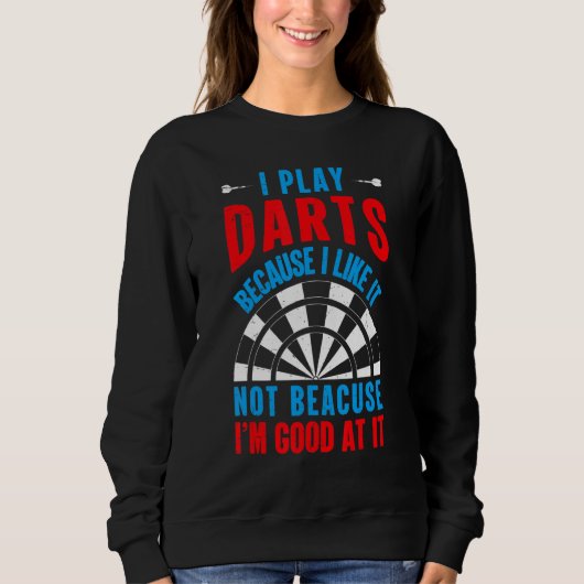 Sweatshirt Jouer Des fléchettes Parce Que J'Aime Ça Cible de (Devant)