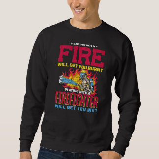 Sweatshirt Jouer pompier vous amènera Wet pompier