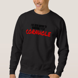 Sweatshirt Joueur de Cornhole J'Ai Été Connu Pour Jouer Au Ha