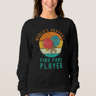 Sweatshirt Joueur de ping-pong le plus Okayest du monde