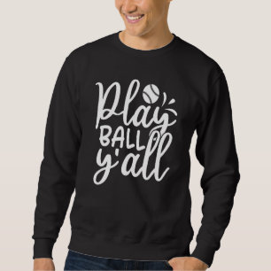 Sweatshirt Jouez au jeu de baseball Y'all et joueur jouant B