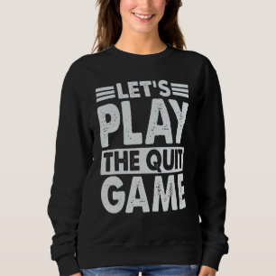 Sweatshirt Jouons au jeu Quit Game Breakup Lines 1