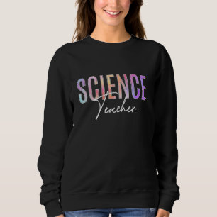 Sweatshirt Jour D'Appréciation Du Teacher De Science Tie Dye