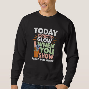 Sweatshirt Jour de test Aujourd'hui vous brillerez lorsque vo