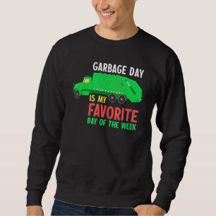 Sweatshirt Jour des ordures est mon jour préféré de la semain