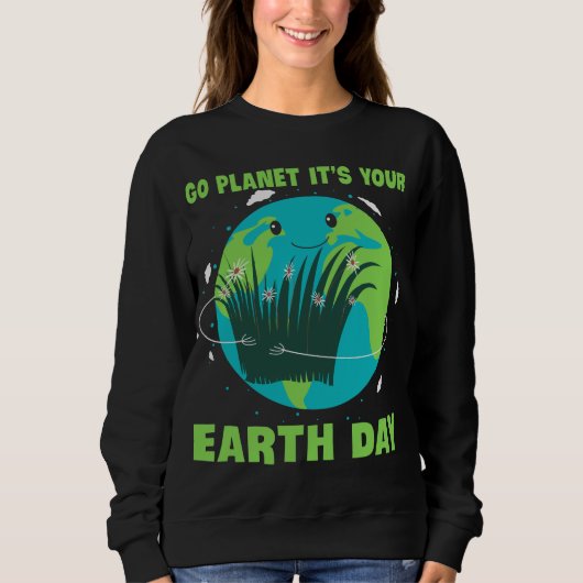 Sweatshirt Jour des terres : Go Planet C'est ton Jour des ter (Devant)
