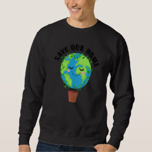 Sweatshirt Jour des terres Sauvez notre maison Planète Conser