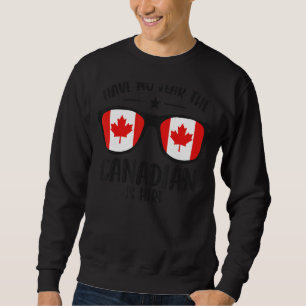 Sweatshirt Joyeuse fête du Canada N'Ai Pas Peur Le Canadien E