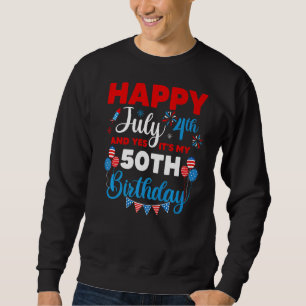 Sweatshirt Joyeux 4 juillet Et oui c'est mon 50e anniversaire