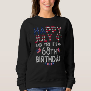 Sweatshirt Joyeux 4 Juillet Et Oui C'est mon 68ème anniversai