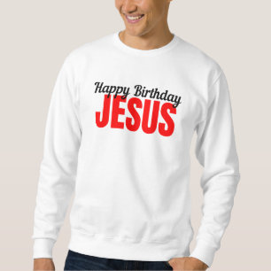 Sweatshirt Joyeux Anniversaire Jésus