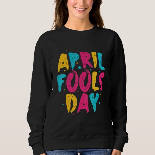 Sweatshirt Joyeux April Fool's Day 1er April Fools Day 2022 J (Devant)