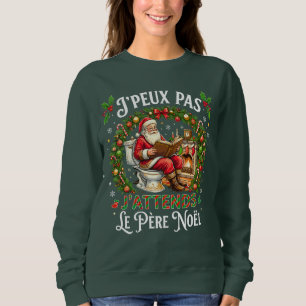 Sweatshirt J'Peux Pas J'attends Le Père Noël Drôle Noel