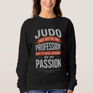 Sweatshirt Judo pas ma profession toujours ma passion