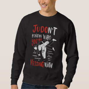 Sweatshirt Judonte Sait Qui Est Votre Message Avec Judo Judok
