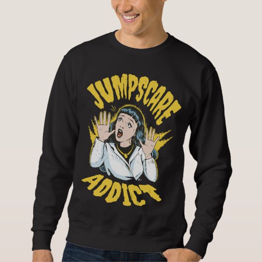 Sweatshirt Jumpscare Addict (Devant)