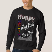 Sweatshirt Jun 4th Hug Your Cat Day T Fun Idea (Devant)