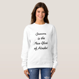 Sweatshirt Juneau est le New York of Alaska