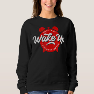 Sweatshirt Jusqu'À Ce Que Vous Vous Réveilliez, Je Lutterai P